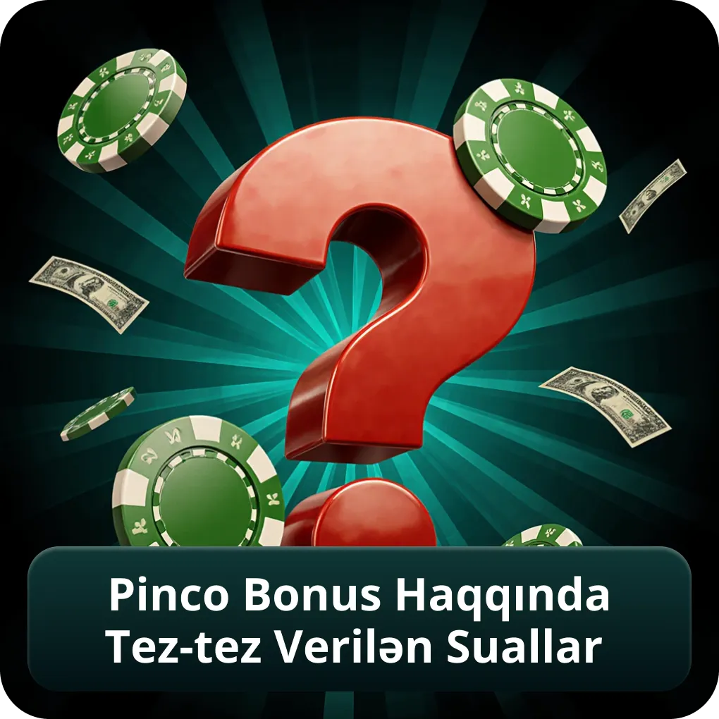 Pinco Bonus Haqqında Tez-tez Verilən Suallar
